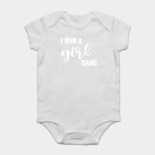 I run a girl gang Baby Bodysuit